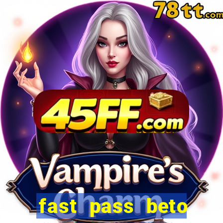 fast pass beto carrero vale a pena